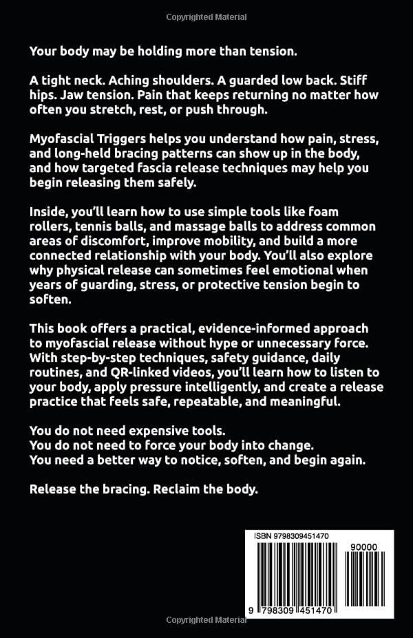 Myofascial Triggers: Small Movement, Impactful Change: A Guide to Myofascial Triggers Points and their effect on the body and the emotions.